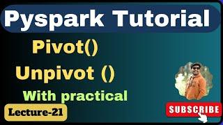 21. pivot and unpivot in pyspark  pyspark tutorial