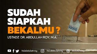 Video Teks Sudah Siapkah Bekalmu?  Ustadz Dr. Abdullah Roy M.A.