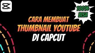 CARA MEMBUAT THUMBNAIL YOUTUBE DI APLIKASI CAPCUT  CAPCUT