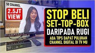 @349 CEK DULU SEBELUM BELI dan tips dapat puluhan channel di TV MU tanpa SET TOP BOX dvbt2 digital