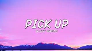 Illest Morena - Pick Up Lyrics