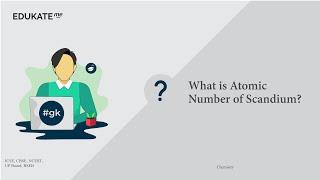 What is Atomic Number of Scandium?