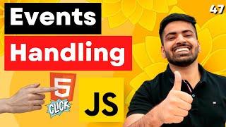 Event Handling in Javascript  Event Listeners and Handlers in Javascript  Web Development #47