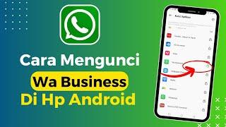 Cara Mengunci Aplikasi WA Business di Hp Android