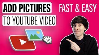 How to Add Pictures to a Youtube Video - Quick & Easy