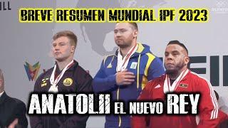 Breve resumen Mundial IPF 2023   Anatolii el nuevo REY