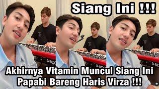 SIANG INI  Akhirnya Vitamin Muncul Siang IniPapabi Bareng Haris Virza 