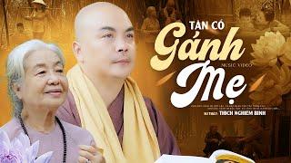 Tân Cổ GÁNH MẸ - Thích Nghiêm Bình  Cho con gánh mẹ một lần...