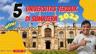 5 Universitas Terbaik di Sumatera 2022 Terbaru