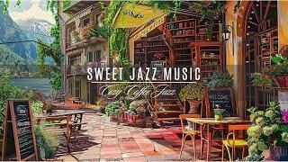 Sunny Morning at Cozy Coffee Shop Ambience ️Sophisticated Jazz Instrumental Music for Relax