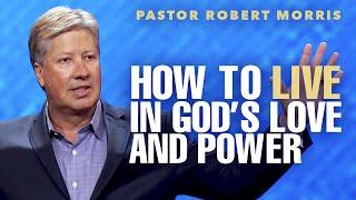 Experience The Power Of Living In Gods Presence Daily  Pastor Robert Morris Sermon
