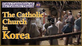 The Catholic Church in Korea｜Video Catechism of the Catholic Church Part.3