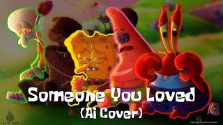 SpongeBob - Someone You Loved AI Cover