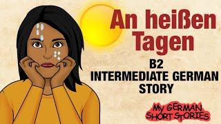 German Intermediate Language Stories  B2  An heißen Tagen