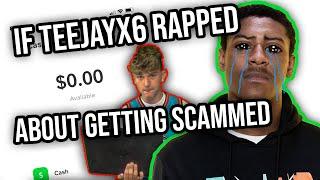 If Teejayx6 Rapped About Getting Scammed