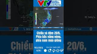 Chiều và đêm 206 Phía bắc nắng nóng phía nam mưa giông  VTVWDB