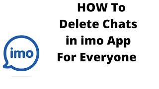 how can i delete imo chat history from both sideshow to delete chats in imo app for everyone