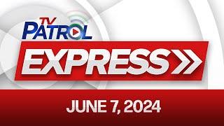 TV Patrol Express June 7 2024