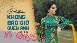 Không Bao Giờ Quên Anh  Lệ Quyên ft Ý Linh  Lyrics Video
