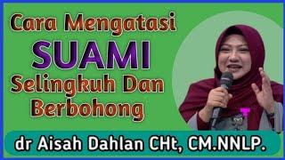  dr Aisah Dahlan CHt  Cara Mengatasi Suami Selingkuh dan Berbohong  Kajian - dr Aisyah Dahlan CHt