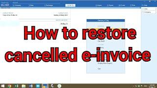 How to restore cancelled e invoice how to restore deleted e invoice