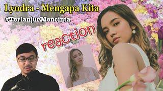 Reaction Lyodra - Mengapa Kita #TerlanjurMencinta Official Music Video