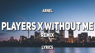 ARNEL Remix - Players x Without Me Lyrics