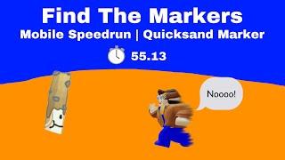 Quicksand Marker Mobile Speedrun  55.13  Find The Markers