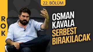 ROK 22. BÖLÜM Özgür Özelin temasının çok büyük etkisi var Rasim Ozan Kütahyalı