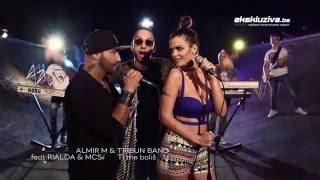 Almir M & Tribun band feat Rialda & Mc S Mc Stanko - Ti me bolis Official █▬█ █ ▀█▀  2016