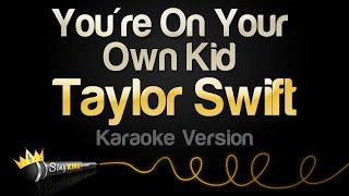 Taylor Swift - Youre On Your Own Kid Karaoke Version