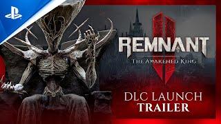 Remnant 2 - The Awakened King DLC Launch Trailer  PS5 Games