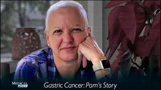 Medical Stories - Gastric Cancer Pams Story