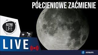 Półcieniowe zaćmienie Księżyca   Obserwacja LIVE - AstroLife na Live 181