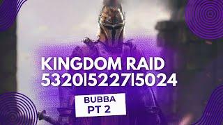 Kingdom Raid 5320 5227  5024  BUBBA   pt 2  King Of Avalon