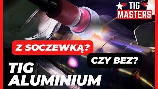 Spawanie TIG aluminium. Z soczewką czy bez? Test dla profesjonalistów 