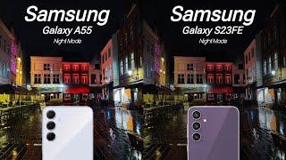 Samsung Galaxy A55 Vs Samsung Galaxy S23FE Night Mode Camera Comparison