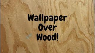 Can I Wallpaper Over Wood? - Spencer Colgan