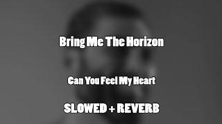 Bring Me The Horizon - Can You Feel My Heart Slowed + Reverb