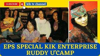 EPS SPECIAL - KIK ENTERPRISE BERSAMA RUDDY UCAMP.