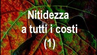 Nitidezza a tutti i costi prima parte