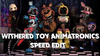 Speed Edit  FNaF  Withered Toy Animatronics