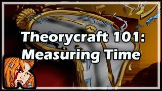 Theorycraft 101 Measuring Time