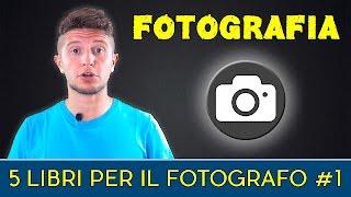 Fotografia - 5 libri per il fotografo #1