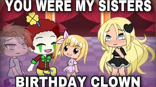 YOU WERE MY SISTERS BIRTHDAY CLOWN  gacha life mini movie