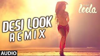 Desi Look Remix Full AUDIO Song  Sunny Leone  Ek Paheli Leela