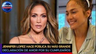 Jennifer Lopez hace pública su más grande declaración de amor por su cumpleaños #jlo #benaffleck