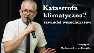 Katastrofa klimatyczna? Szwindel wszechczasów