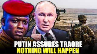 PUTIN Promise Traore Of Total Protection Nothing Will Happen To Him As Long As he is Alive