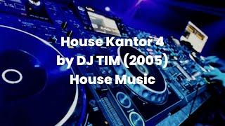 House Kantor 4 2005 Mixed by DJ TIM House Music Plus Spektrum